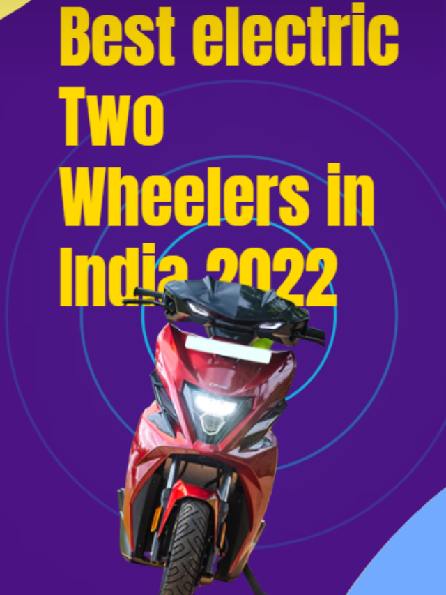 Best Electric Two Wheelers In India 2022