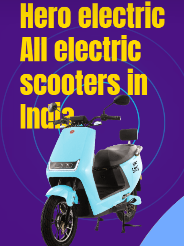 Hero electric All electric scooters in India