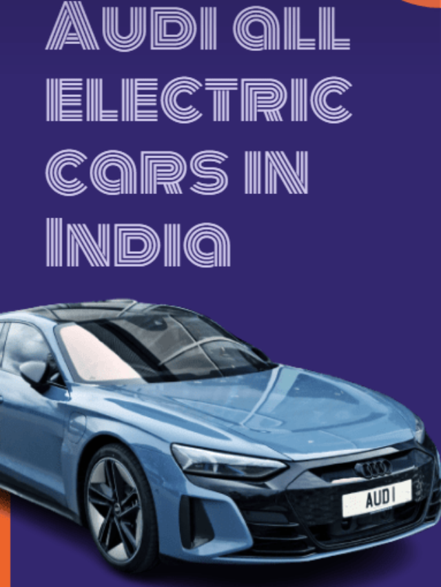 Audi all Electric Cars in India