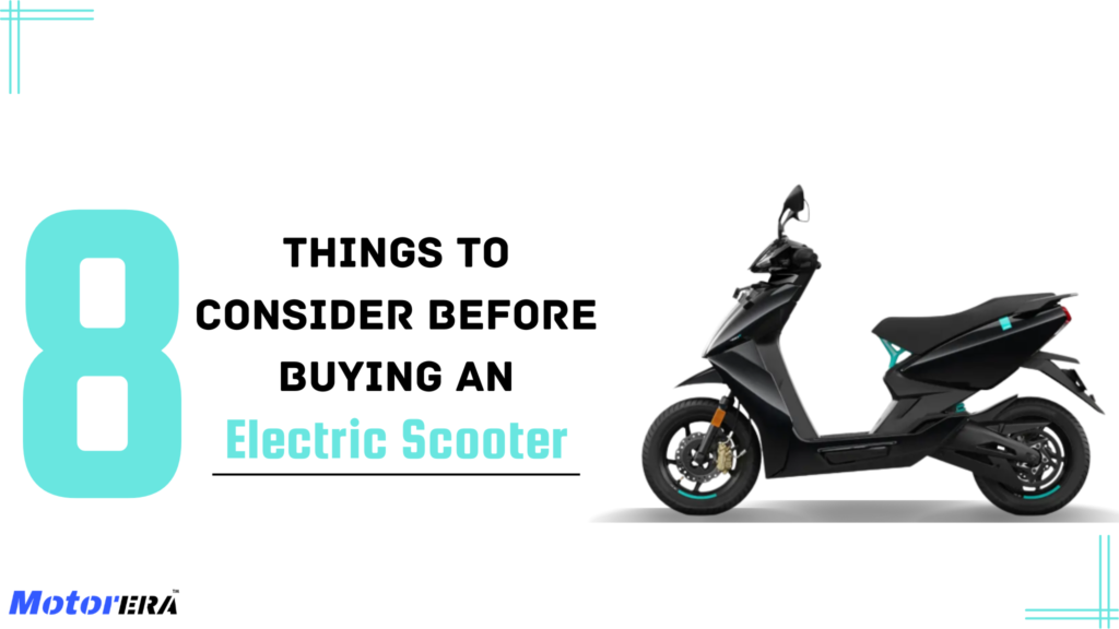 https://motorera.in/8-things-to-consider-before-buying-an-electric-scooter/